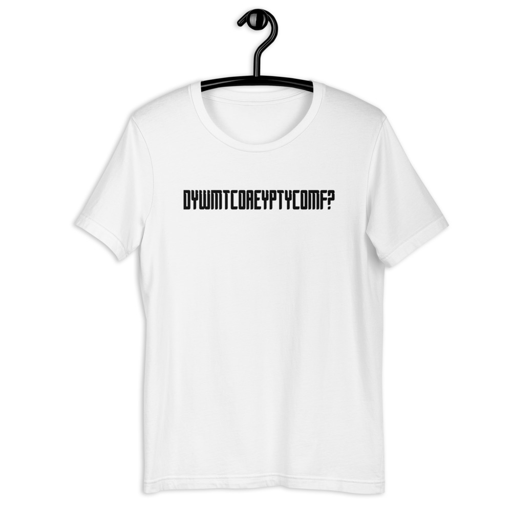 DYWMTCOAEYPTYCOMF? Short-Sleeve Unisex T-Shirt - Image 10