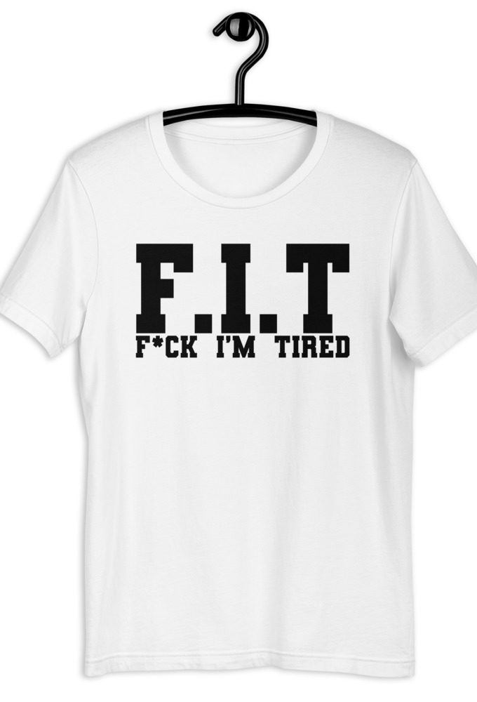 Fit - Fuck I'm Tired Short-Sleeve Unisex T-Shirt