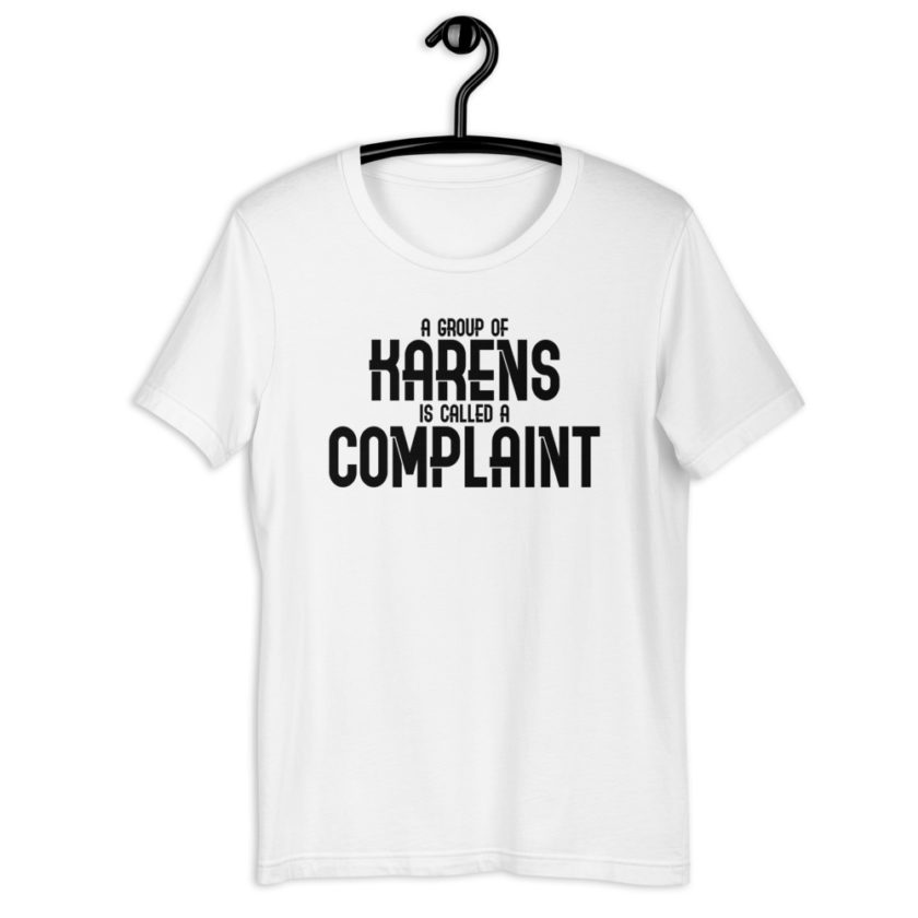 A group of Karens is called a complaint Short-Sleeve Unisex T-Shirt - Image 10