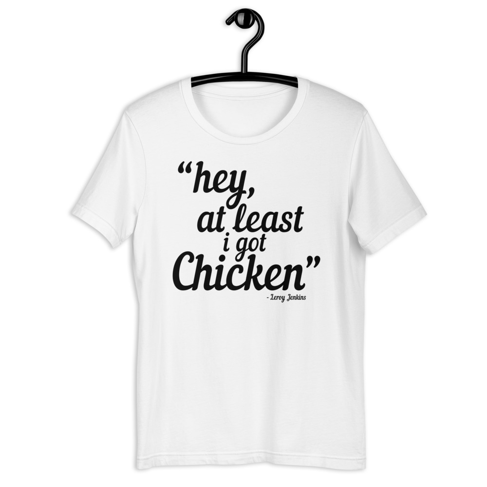 Hey, at least I got chicken. - Leroy Jenkins, WOW Short-Sleeve Unisex T-Shirt - Image 9