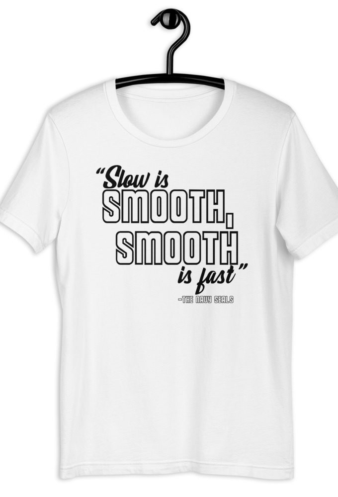 Slow is smooth, smooth is fast - The Navy Seals Short-Sleeve Unisex T-Shirt