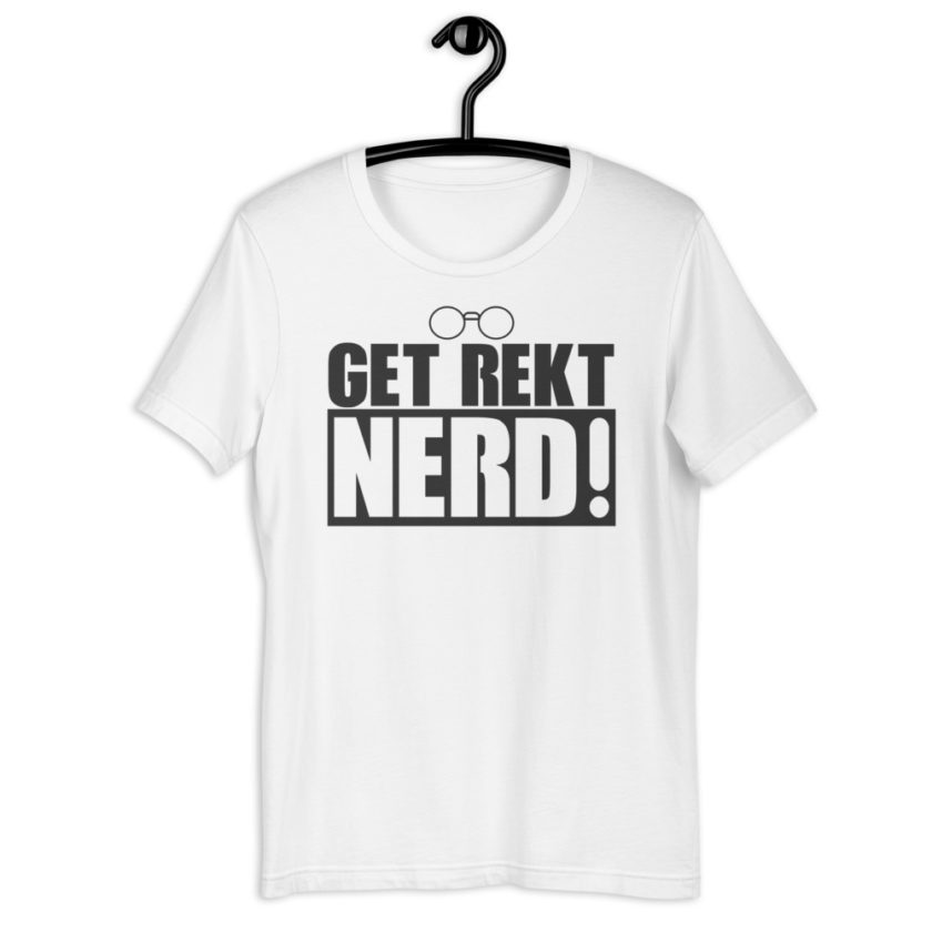 Get rekt nerd! Short-Sleeve Unisex T-Shirt
