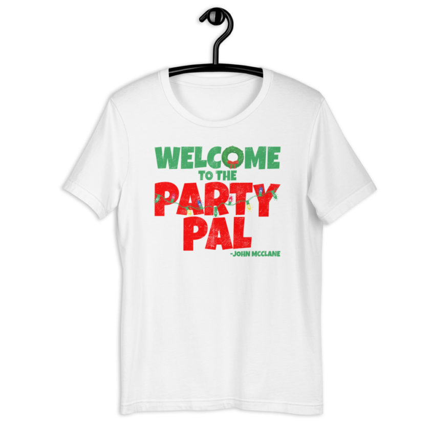 Welcome to the party pal. -John Mcclane Die Hard Short-Sleeve Unisex T-Shirt - Image 8