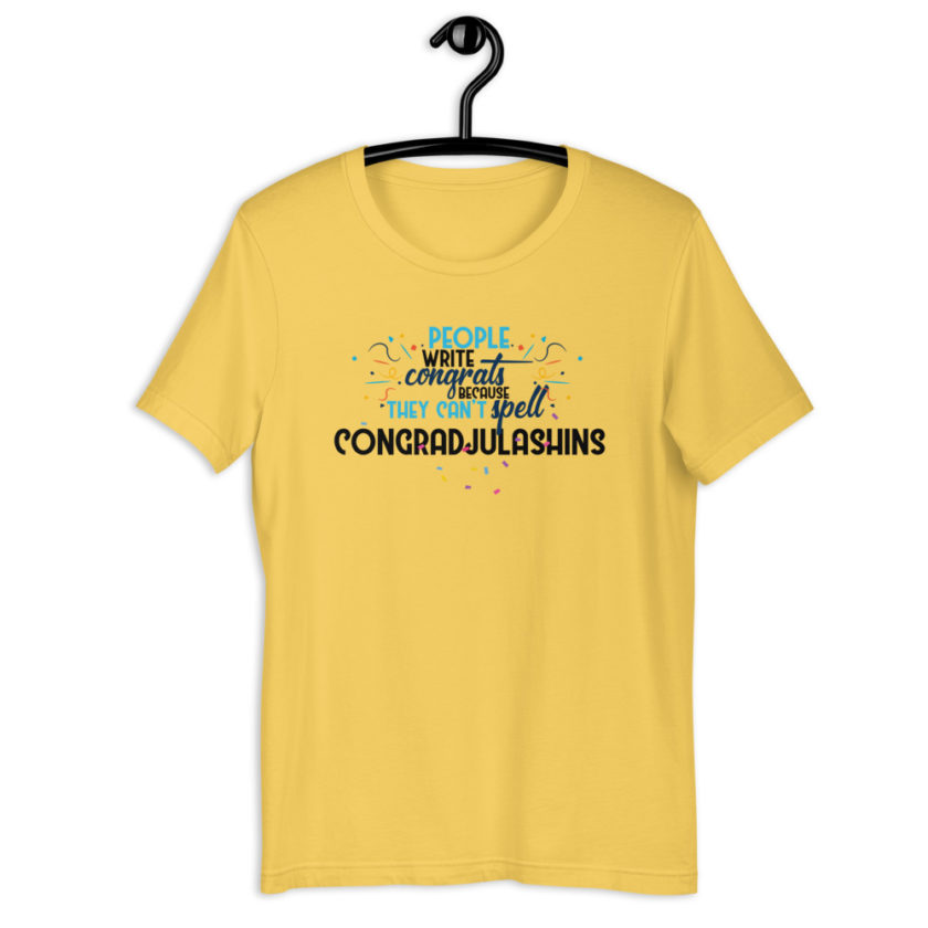 People write congrats because they can't spell congradjulashins. Short-Sleeve Unisex T-Shirt - Image 4