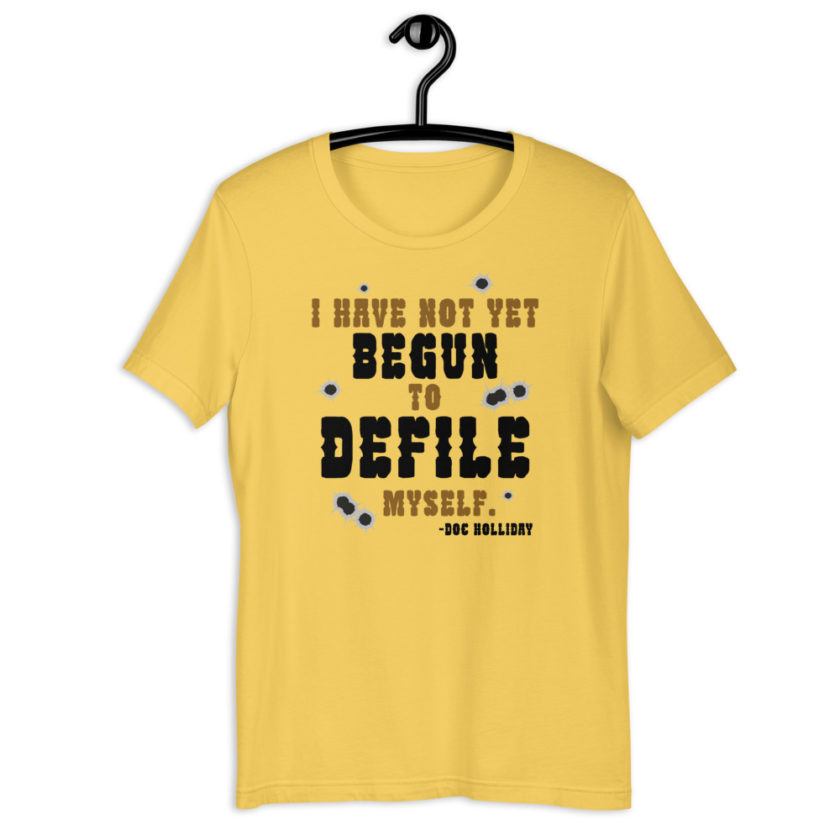 I have not yet begun to defile myself. - Doc Holliday  Short-Sleeve Unisex T-Shirt - Image 3