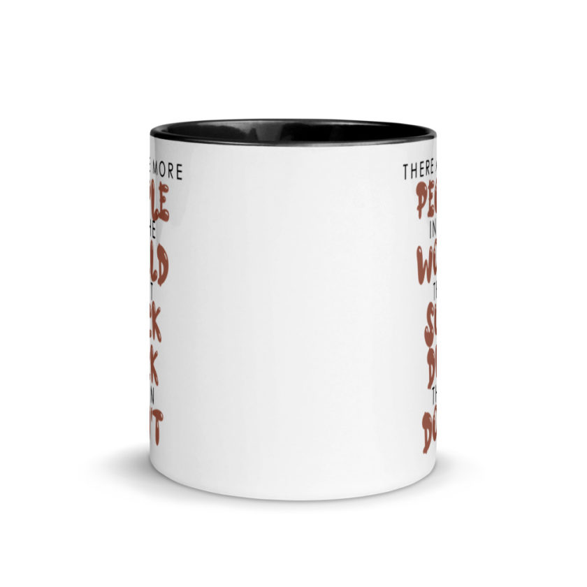 There are more people in the world that suck dick than don't. Mug with Color Inside - Image 3