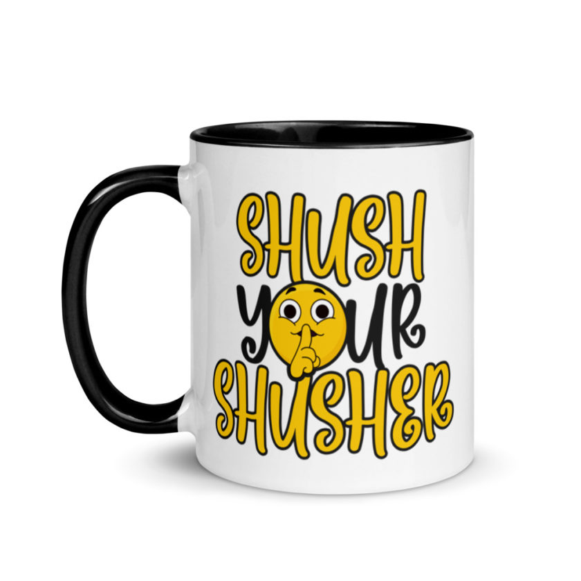 Shush your Shusher! Mug with Color Inside - Image 4