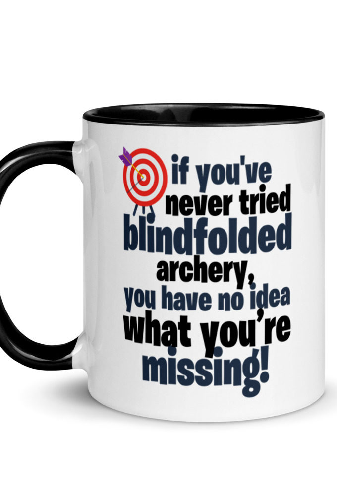 If you've never tried blindfolded archery, you have no idea what you're missing. Mug with Color Inside