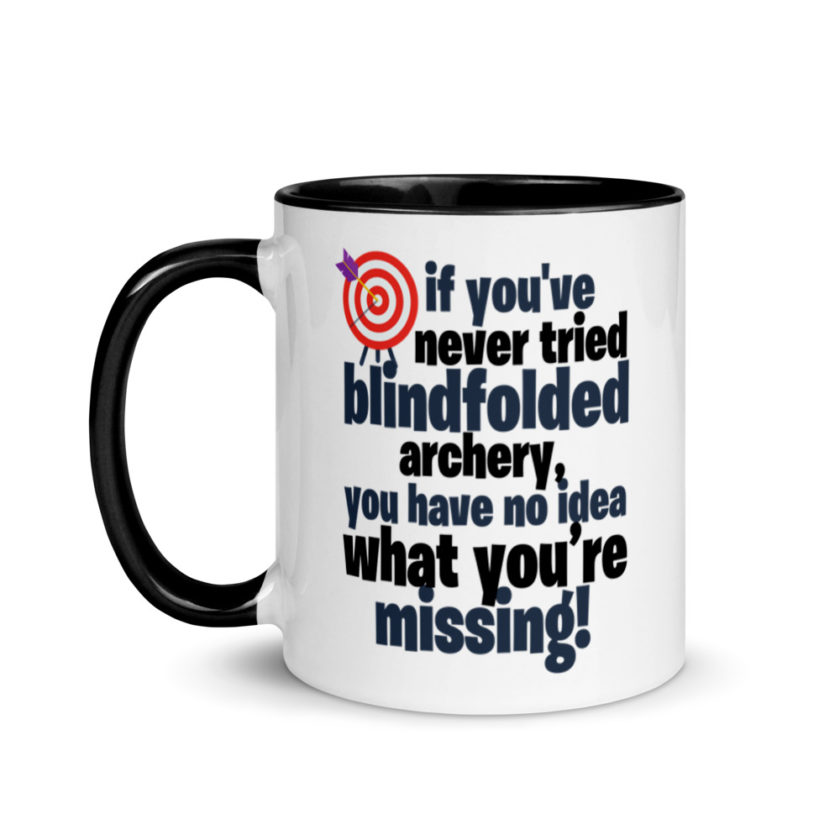 If you've never tried blindfolded archery, you have no idea what you're missing. Mug with Color Inside