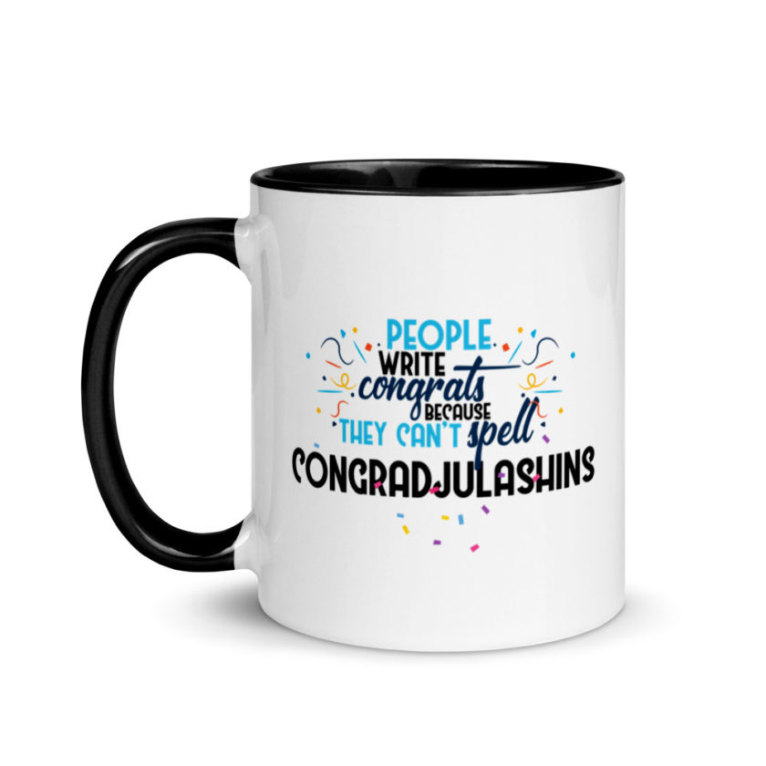 People write congrats because they can't spell congradjulashins. Mug with Color Inside - Image 4