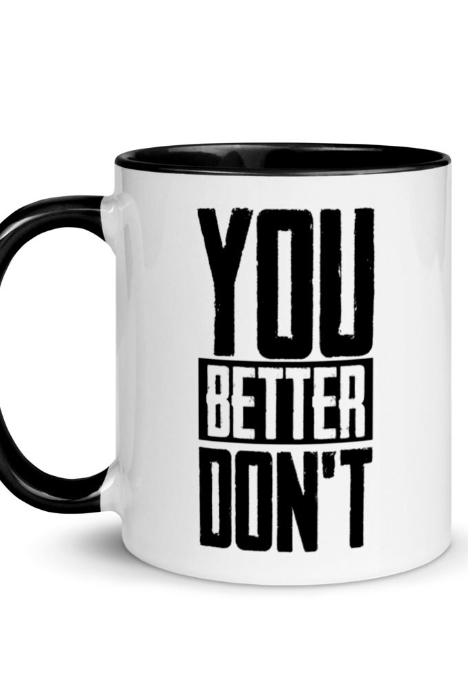 You better don't! Mug with Color Inside