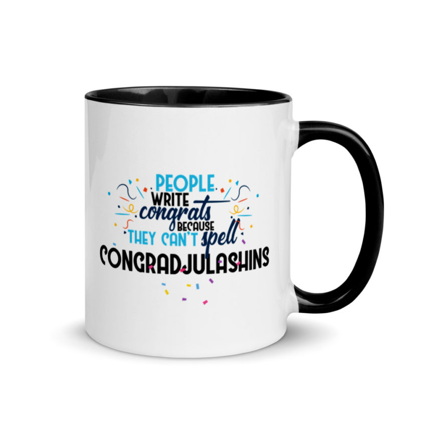 People write congrats because they can't spell congradjulashins. Mug with Color Inside - Image 2