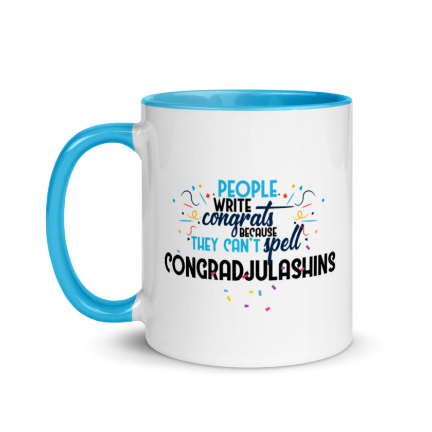 People write congrats because they can't spell congradjulashins. Mug with Color Inside