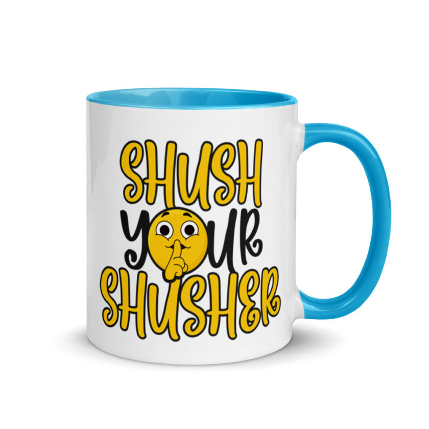 Shush your Shusher! Mug with Color Inside - Image 11