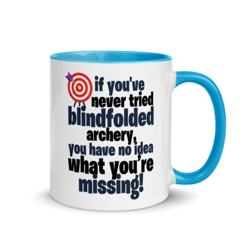 If you've never tried blindfolded archery, you have no idea what you're missing. Mug with Color Inside - Image 10