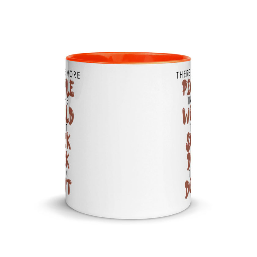 There are more people in the world that suck dick than don't. Mug with Color Inside - Image 8