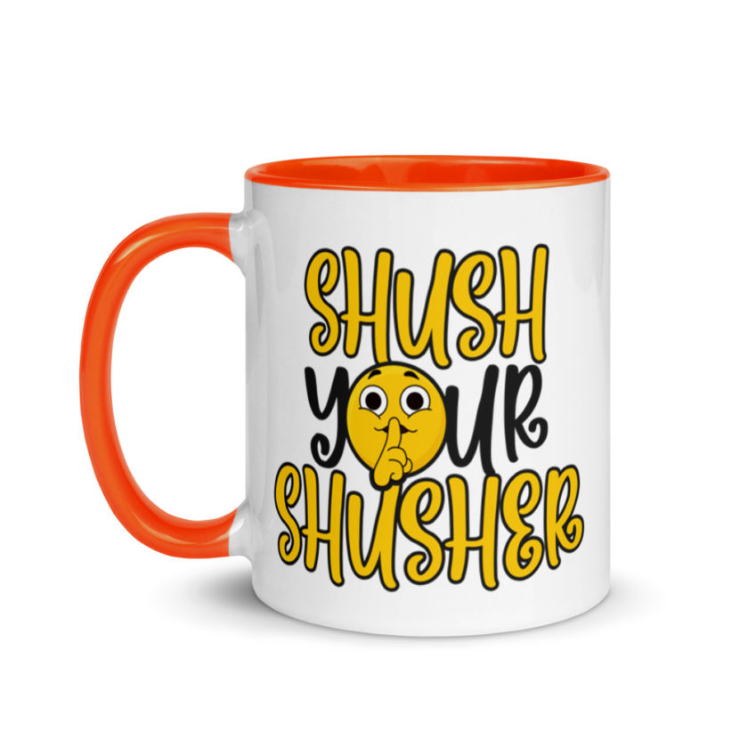 Shush your Shusher! Mug with Color Inside - Image 10