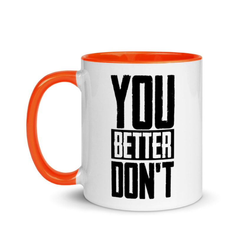 You better don't! Mug with Color Inside - Image 9