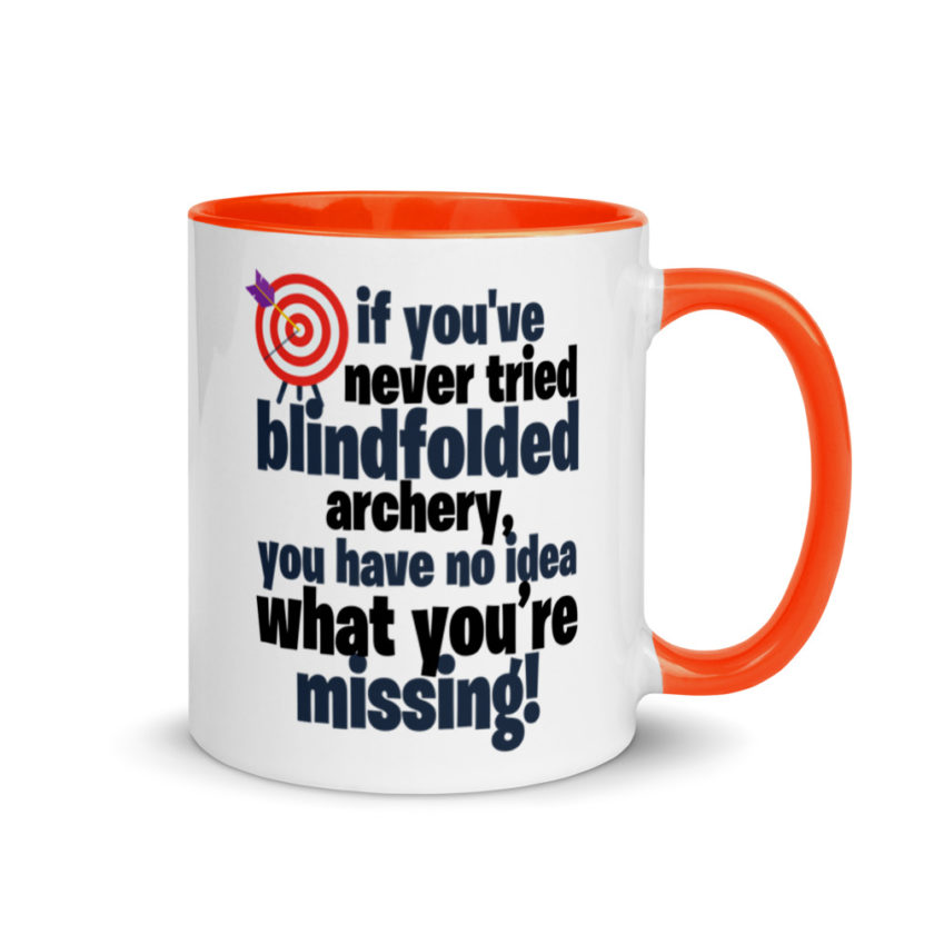If you've never tried blindfolded archery, you have no idea what you're missing. Mug with Color Inside - Image 7