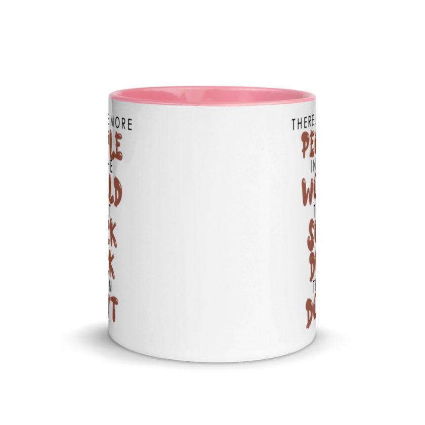 There are more people in the world that suck dick than don't. Mug with Color Inside - Image 14