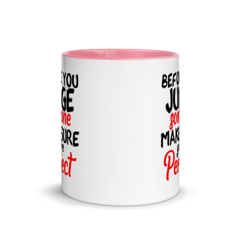 Before you judge someone just make sure you're perfect Mug with Color Inside - Image 14