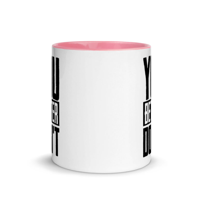You better don't! Mug with Color Inside - Image 14