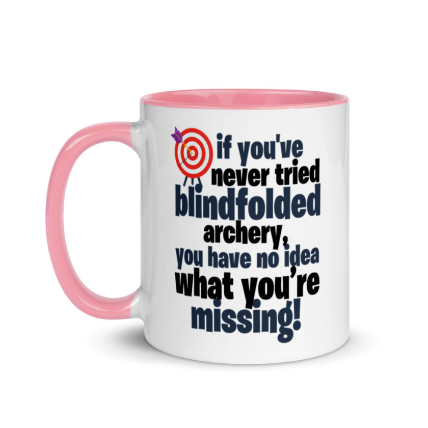 If you've never tried blindfolded archery, you have no idea what you're missing. Mug with Color Inside - Image 15