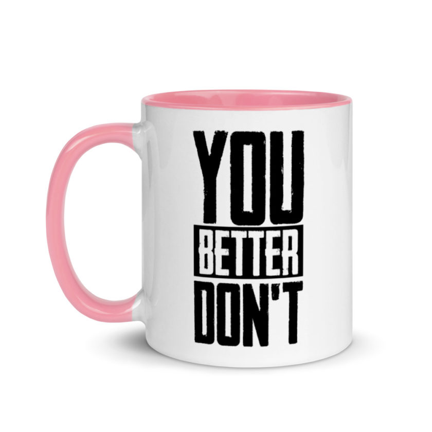 You better don't! Mug with Color Inside - Image 15