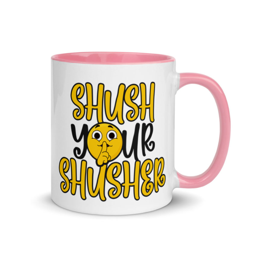 Shush your Shusher! Mug with Color Inside - Image 14