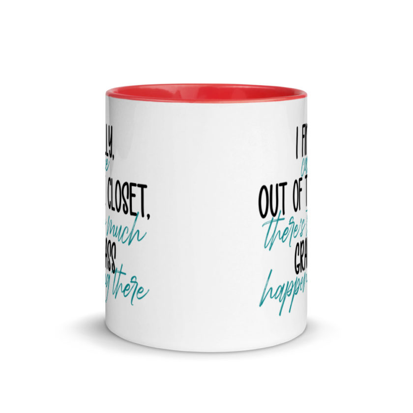 I finally came out of the closet, there's too much grab ass happening there.  Mug with Color Inside - Image 6