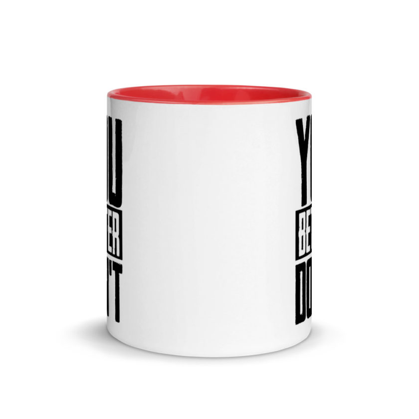 You better don't! Mug with Color Inside - Image 5