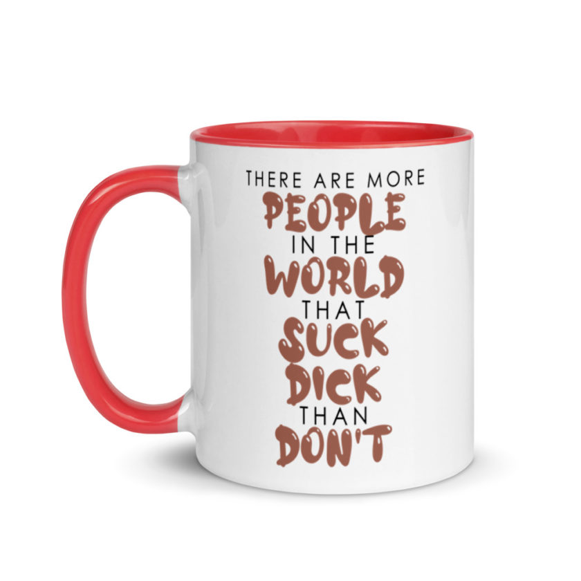 There are more people in the world that suck dick than don't. Mug with Color Inside