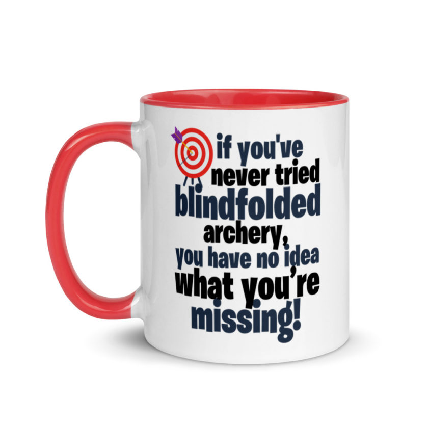 If you've never tried blindfolded archery, you have no idea what you're missing. Mug with Color Inside - Image 6