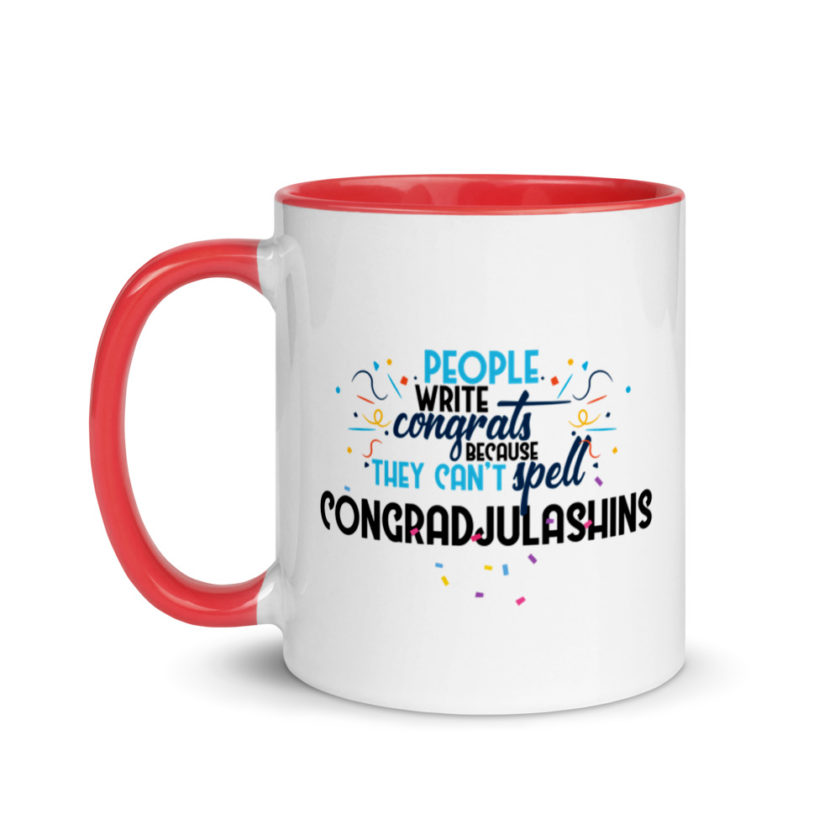 People write congrats because they can't spell congradjulashins. Mug with Color Inside - Image 7