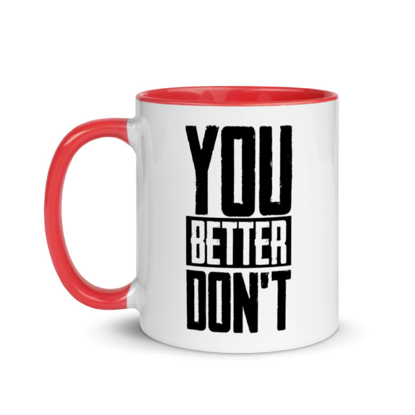 You better don't! Mug with Color Inside - Image 6