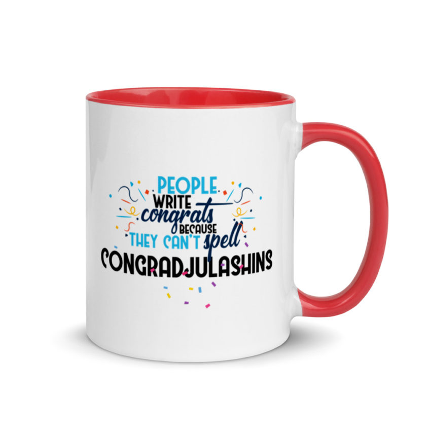 People write congrats because they can't spell congradjulashins. Mug with Color Inside - Image 5