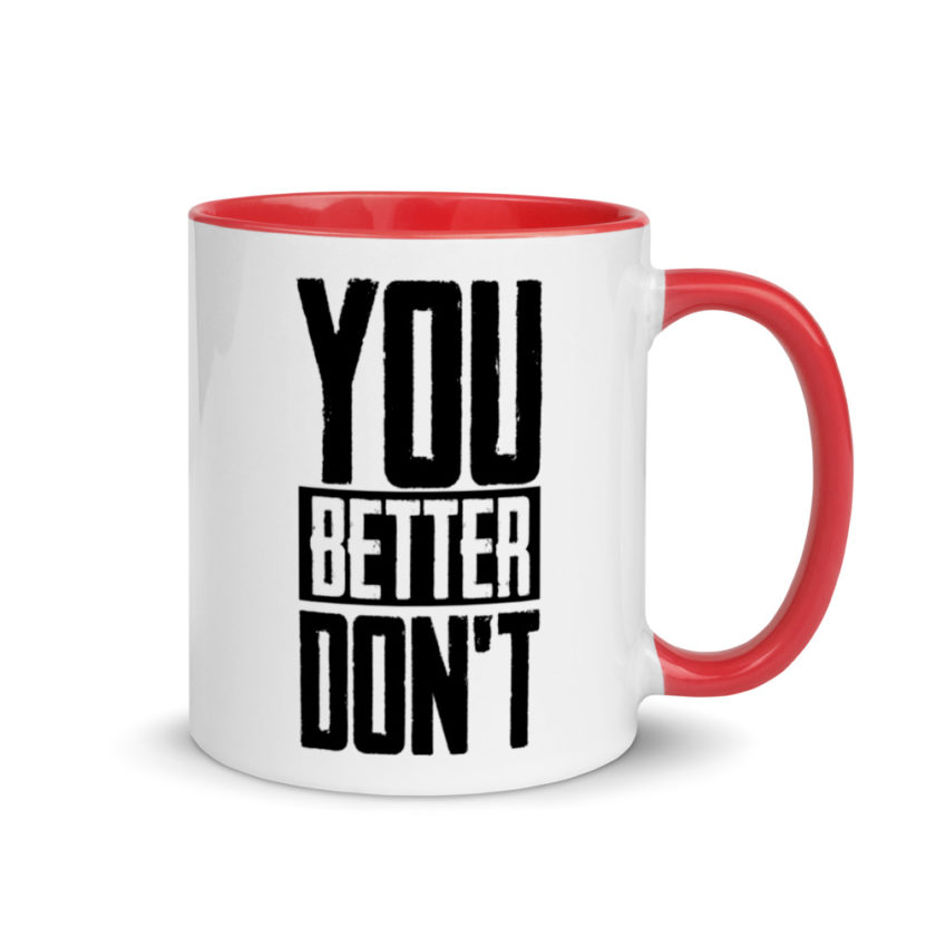 You better don't! Mug with Color Inside - Image 4