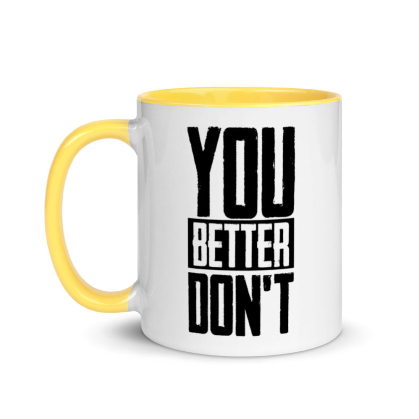 You better don't! Mug with Color Inside - Image 18