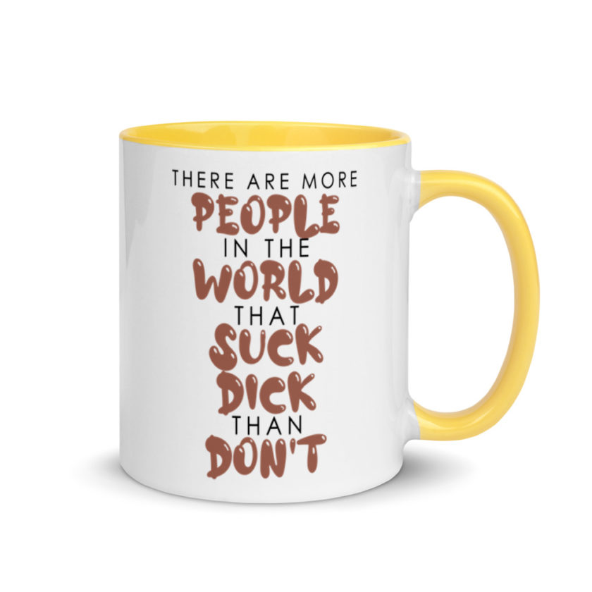 There are more people in the world that suck dick than don't. Mug with Color Inside - Image 16
