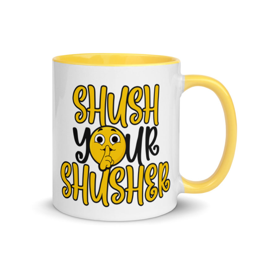 Shush your Shusher! Mug with Color Inside - Image 17