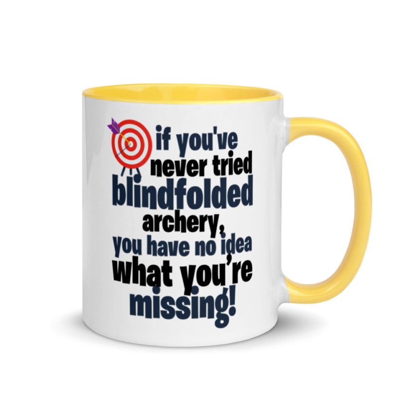If you've never tried blindfolded archery, you have no idea what you're missing. Mug with Color Inside - Image 16