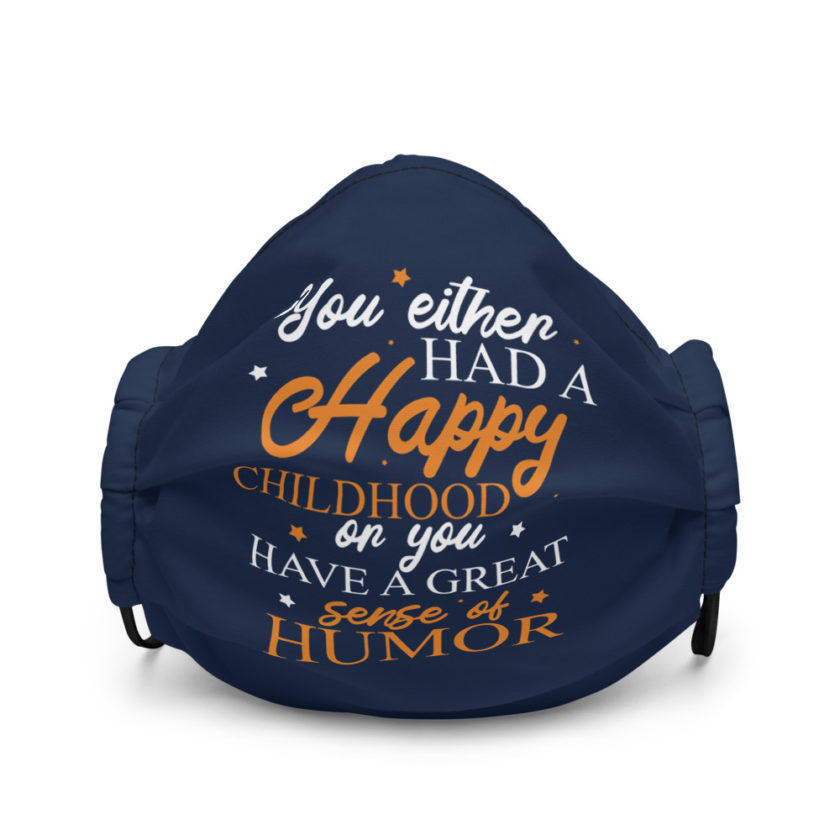 You either had a happy childhood or you have a great sense of humor. Premium face mask - Image 2