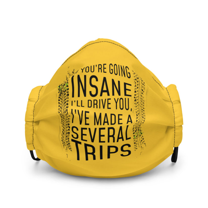 If you're going In Sane I'll drive you, I've made several trips Premium face mask - Image 2