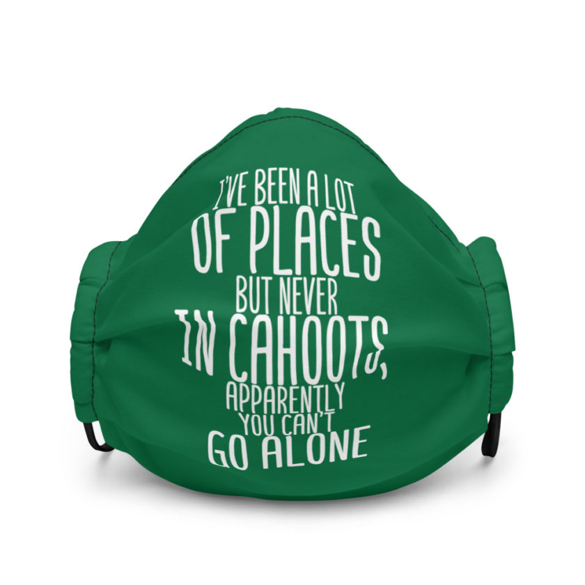 I've been a lot of places but never IN Cahoots, apparently you cant go alone Premium face mask - Image 2