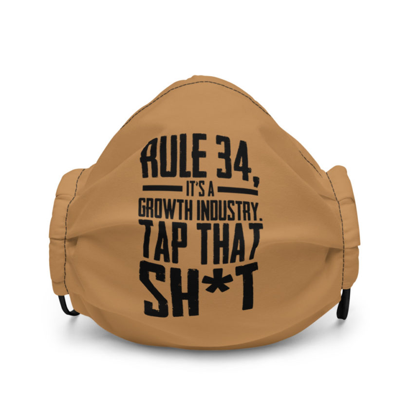 Rule 34, it's a growth industry. Tap that shit! Premium face mask - Image 2
