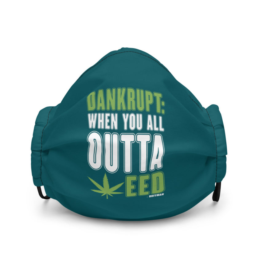 Dankrupt: When you all outa weed -Hoffman Premium face mask - Image 2