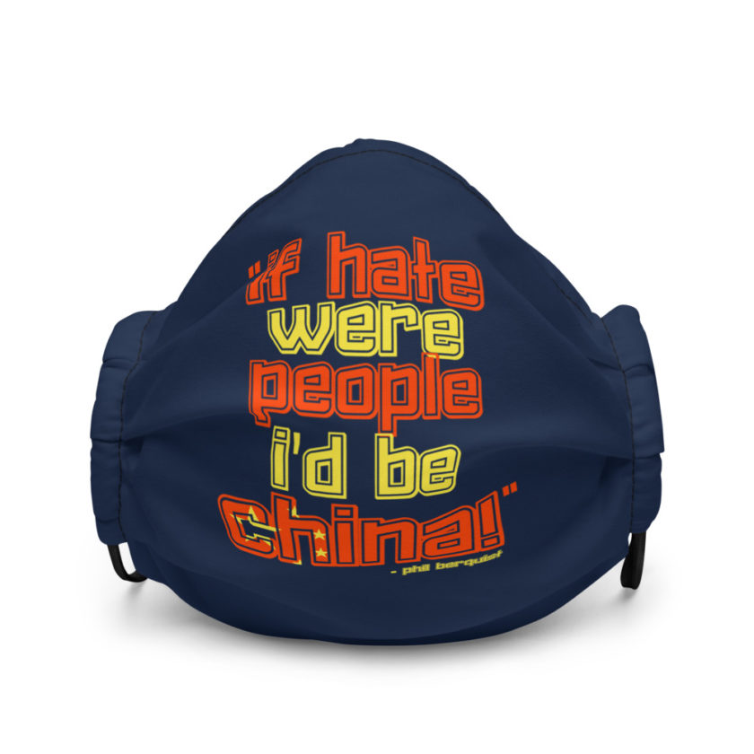 If hate were people, I'd be CHINA! - Phil Berquist, City Slickers Premium face mask - Image 2