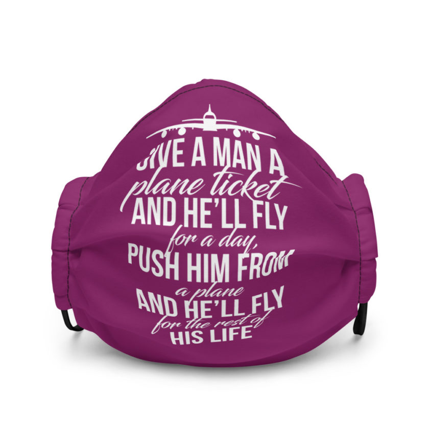 Give a man a plane ticket and he'll fly for a day. Push him from a plane and he'll fly for the rest of his life  Premium face mask - Image 2