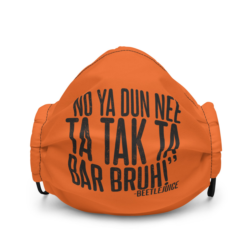 No ya dun nee ta tak ta Bar Bruh! - Beetlejuice Premium face mask - Image 2