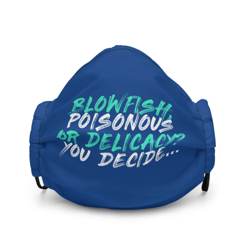 Blowfish, poisonous or delicacy...you decide Premium face mask - Image 2